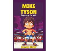 Mike Tyson (Biography For Kids): The Comeback Kid