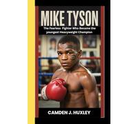 MIKE TYSON: The Fearless Fighter Who Became the youngest Heavyweight Champion