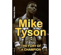 Mike Tyson: The Fury of a Champion