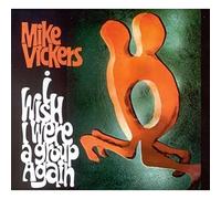 Mike Vickers - I Wish I Were a Group Again