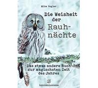 Mike Vogler Die Weisheit der Rauhnächte: Das etwas andere Buch zur m (Tapa dura)