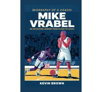 MIKE VRABEL: AN UNYIELDING JOURNEY FROM PLAYER TO COACH