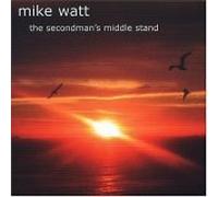 Mike Watt - Second Man's Middle Stand
