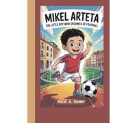 MIKEL ARTETA: The Little Boy Who Dreamed of Football