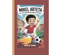 MIKEL ARTETA: The Little Boy Who Dreamed of Football