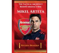 MIKEL ARTETA: THE TACTICAL ARCHITECT BEHIND ARSENAL'S RISE