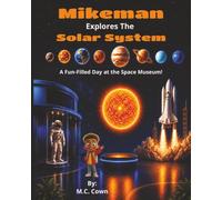 Mikeman Explores The Solar System: A Fun-Filled Day at the Space Museum!