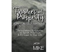 Mike's Finances and Prosperity Scripture Declarations: Personalized Scriptures to Speak Provision & Increase in Your Life (Mike's Personalized Scriptures Set)