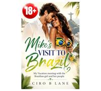 Mike's Visit to Brazil: My Vacation meeting with the Brazilian girl and her people