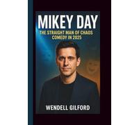 MIKEY DAY: THE STRAIGHT MAN OF CHAOS COMEDY IN 2025