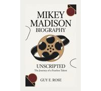 MIKEY MADISON BIOGRAPHY: Unscripted The Journey Of A Fearless Talent