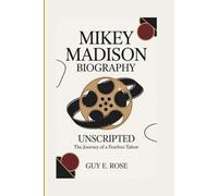 MIKEY MADISON BIOGRAPHY: Unscripted The Journey Of A Fearless Talent