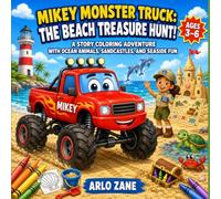Mikey Monster Truck: The Beach Treasure Hunt!: 24 Story Coloring Pages with Ocean Animals, Sandcastles, and Seaside Fun for Kids Ages 3-6 (Mikey Monster Truck Coloring Adventures Series)