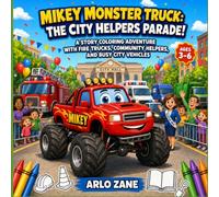 Mikey Monster Truck: The City Helpers Parade!: 24 Paged Story Coloring Adventure with Fire Trucks, Community Helpers, and Busy City Vehicles for Kids ... Monster Truck Coloring Adventures Series)