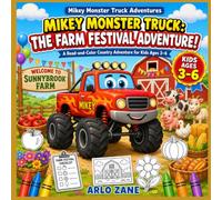 Mikey Monster Truck: The Farm Festival Adventure!: A 24-Images Read-and-Color Country Adventure with Friendly Farm Animals for Kids Ages 3-6 (Mikey Monster Truck Coloring Adventures)