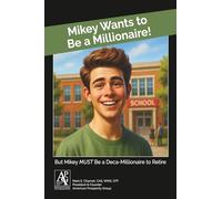 Mikey Wants to be a Millionaire !: But Mikey MUST be a Deca-Millionaire to Retire