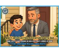 MikeyJr.’s Electric Adventures with Dad: Home Safety and Lessons on How Electricity Works at Home