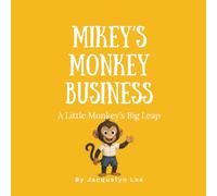 Mikey's Monkey Business: A Little Monkey’s Big Leap (Mikey's Heartprints)
