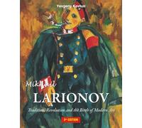 Mikhail Larionov: Tradition, Revolution and the Birth of Modern Art