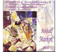 Mikhail Markov - Shostakovich - 24 Preludes Op. 34 / Trois Danses Fantastique Op. 5, Galperine - Cahier Dominical (UK Import)