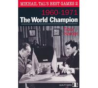 Mikhail Tal's Best Games 2: The World Champion 1960-1971