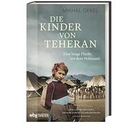 Mikhal Dekel To Die Kinder von Teheran. Eine lange Flucht vor dem Ho (Tapa dura)