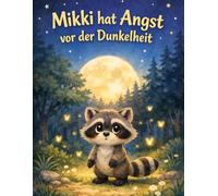 Miki hat Angst vor der Dunkelheit (Mikki der kleine Waschbär entdeckt die Welt)