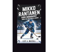 MIKKO RANTANEN KIDS BIOGRAPHY: COURAGE, SPEED, AND THE HEART OF A CHAMPION