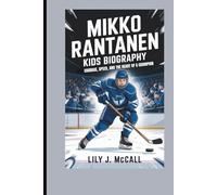 MIKKO RANTANEN KIDS BIOGRAPHY: COURAGE, SPEED, AND THE HEART OF A CHAMPION
