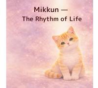 Mikkun The Rhythm of Life (Mikkun Stories)