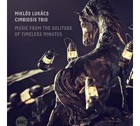 Miklos Lukacs & Cimbiosis - Music From The Solitude Of Timeless Minutes