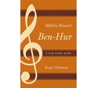Miklós Rózsa's Ben-Hur: A Film Score Guide: 10