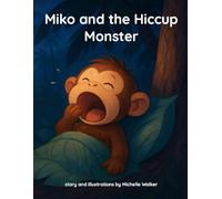 Miko and the Hiccup Scare - Children's book: A Gentle Story About Little Fears and Big Comfort (A Heartwarming Story About Friendship, Kindness, and the Joy of Giving)