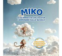 MIKO, LA SCIMMIETTA CHE VOLEVA CAMMINARE SULLE NUVOLE: UNA STORIA DI RESILIENZA E CORAGGIO
