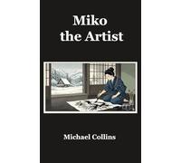 Miko the Artist: A Novel of Art, Survival, and Identity in Post-War Japan