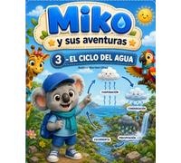 Miko y sus aventuras.: 3. El ciclo del agua