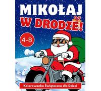 Mikołaj w Drodze! - Kolorowanka Świąteczna dla Dzieci 4-8: Malowanka - Odważny Święty Mikołaj na hulajnodze, wielbłądzie i nie tylko