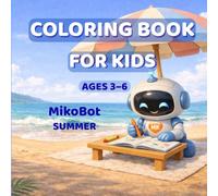 MikoBot Coloring Book for Kids Ages 3-6: Cute Robot Coloring Book for Toddlers and Preschool Children: Fun and Easy Robot Coloring Pages for Boys and ... Cute Designs for Creativity and Relaxation