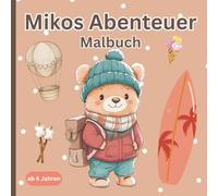 Mikos Abenteuer Malbuch:: für Kinder ab 4 Jahren | 30 liebevoll illustrierte Ausmalbilder über Abenteuer und kleine Alltagsszenen | Fördert Kreativität, Fantasie & Konzentration
