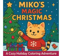 Miko's Magic Christmas: A Cozy Holiday Coloring Adventure
