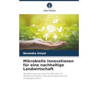 Mikrobielle Innovationen für eine nachhaltige Landwirtschaft: Nutzbarmachung nützlicher Mikroben für Bodenfruchtbarkeit, Pflanzenproduktivität und Umweltgesundheit