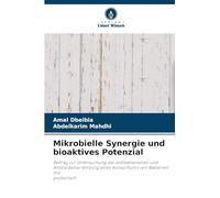 Mikrobielle Synergie und bioaktives Potenzial: Beitrag zur Untersuchung der antibakteriellen und Antioxidative Wirkung eines Konsortiums von Bakterien mit probiotisch