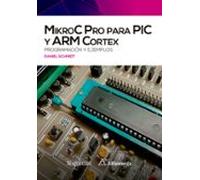 Mikroc Pro Para Pic Y Arm Cortex: Programacion Y Ejemplos