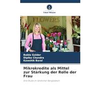 Mikrokredite als Mittel zur Stärkung der Rolle der Frau: Eine Studie im ländlichen Bangladesch