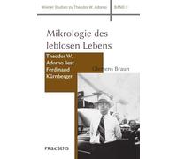 Mikrologie des leblosen Lebens: Theodor W. Adorno liest Ferdinand Kürnberger: 3