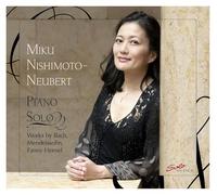 Miku Nishimoto-Neubert : Piano Solo. Pièces de Bach, Mendelssohn, Fanny Hensel.