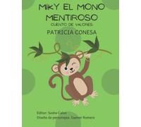Miky el mono mentiroso: Fábula de valores (Fábulas de valores para niños en español para aprender a leer muy divertidas. Cuentos fáciles de leer, con muchas reflexiones…)