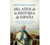 Mil años de la Historia de España: La fabulosa historia de España contada a través de la vida de sus reyes y sus descendientes (Biblioteca de Historia)