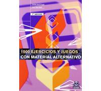 MIL EJERCICIOS Y JUEGOS CON MATERIAL ALTERNATIVO (Educación Física / Pedagogía / Juegos)