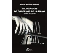 MIL MANERAS DE COGERNOS DE LA MANO: RELATO DE RELATOS